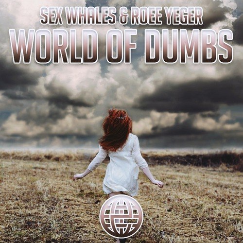 Sex Whales & Roee Yeger - World Of Dumbs (Original Mix)