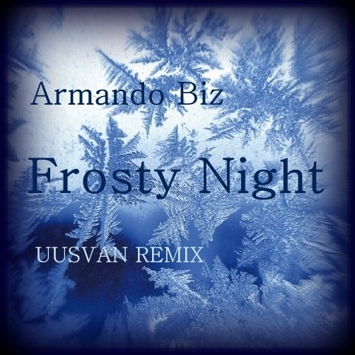 Armando Biz - Frosty Night (UUSVAN Remix)