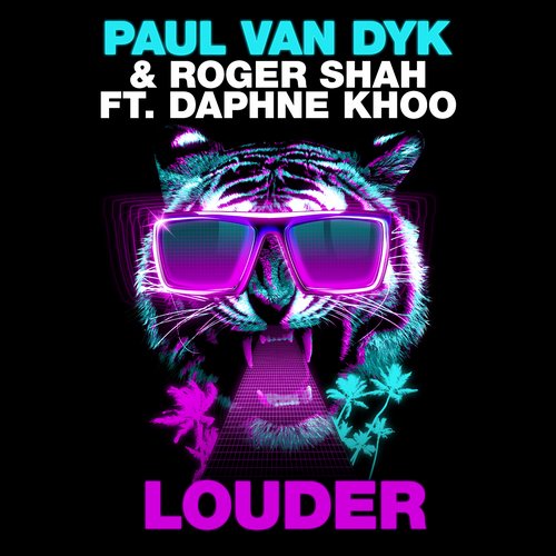 Paul van Dyk & Roger Shah feat. Daphne Khoo - Louder (Original Mix)