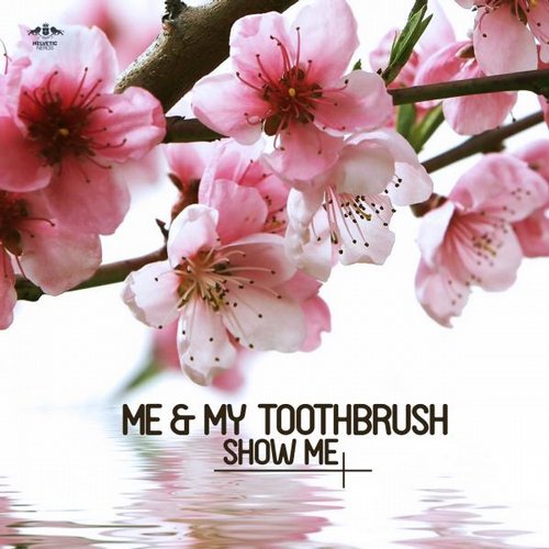 Me & My Toothbrush - Show Me (Original Mix)