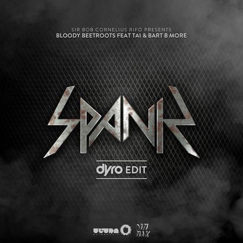 Bart B More,The Bloody Beetroots,Tai — Spank feat. Tai feat. Bart B More(Dyro Edit)