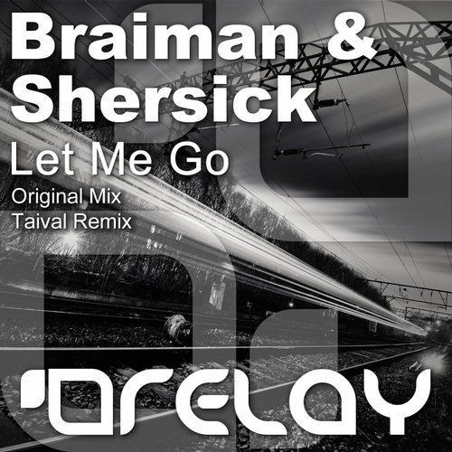 Braiman & Shersick – Let Me Go (Taival Remix) Braiman & Shersick – Let Me Go (Taival Remix)