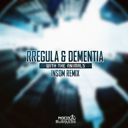 Rregula & Dementia - With The Animals (Insom Remix) Rregula & Dementia - With The Animals (Insom Remix)