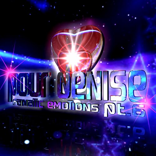 Fanatic Emotions - Pour Denise, Pt. 6 Fanatic Emotions - Pour Denise, Pt. 6