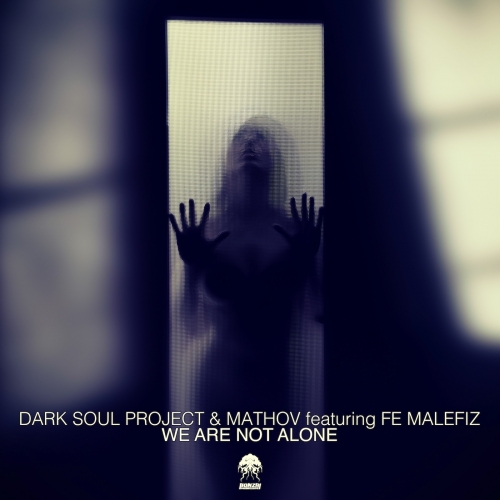 Dark Soul Project & Mathov Ft. Fe Malefiz - We Are Not Alone (Manu Riga & Matt Holliday Remix)