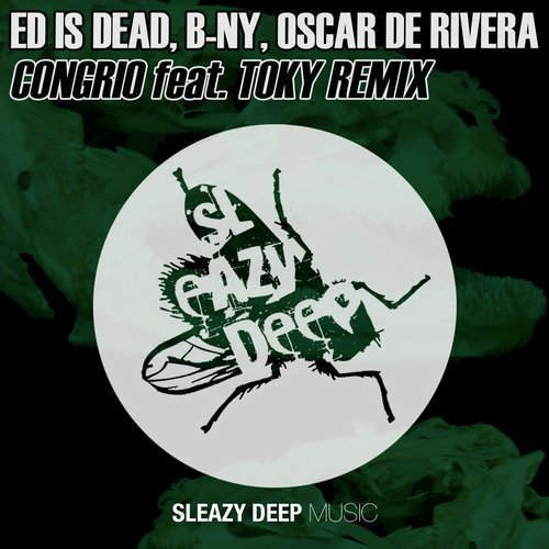 Oscar De Rivera,B-NY,Ed is Dead — Congrio(Original Mix)