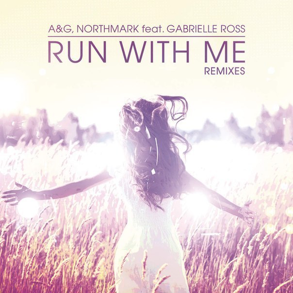 AG, Northmark feat. Gabrielle Ross - Run With Me (Maestro Harrell Remix)