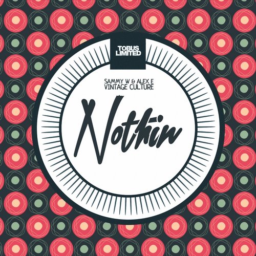 Sammy W & Alex E, Vintage Culture – Nothin (Original Mix)