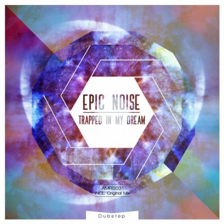 Epic Noise – Trapped In My Dream (Original Mix)