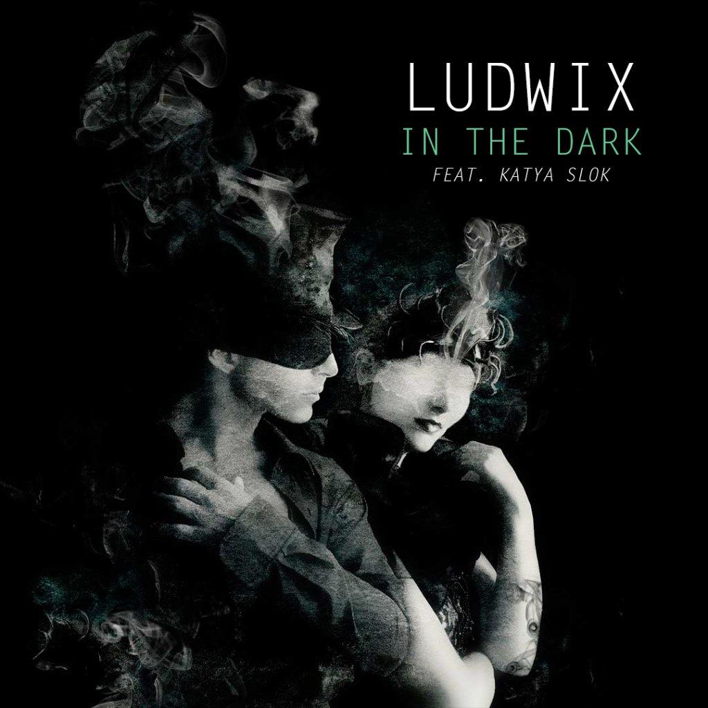 Ludwix Ft. Katya Slok - In The Dark (Original Mix)