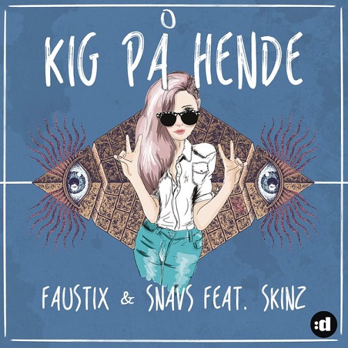 Faustix & Snavs feat. Skinz - Kig På Hende (Original Mix)