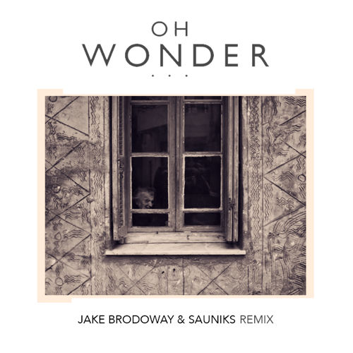 Oh Wonder - All We Do (Jake Brodoway Vs Sauniks Remix)