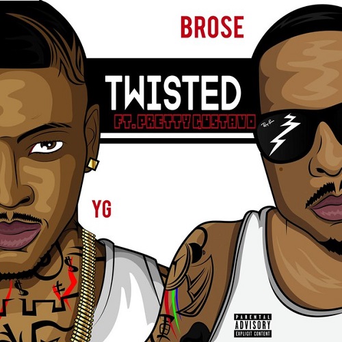 Brose feat. YG & Pretty Gustavo - Twisted (Original Mix)