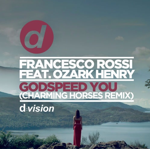 Francesco Rossi Ft. Ozark Henry - Godspeed You (Charming Horses Remix)