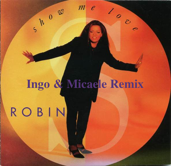 Robin S. - Show Me Love (Ingo & Micaele Remix)