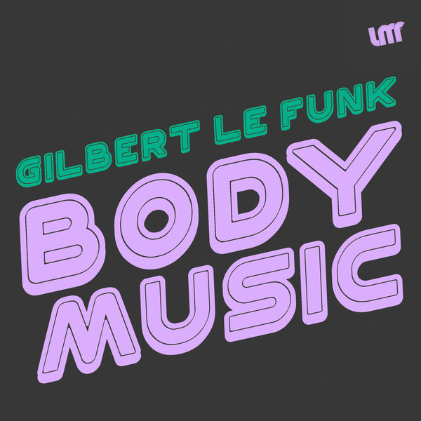 Gilbert Le Funk - Body Music (Original Mix)