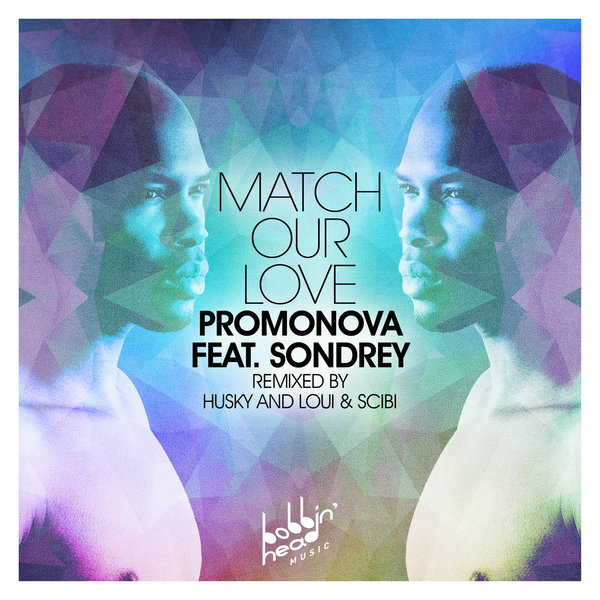 Promonova, Sondrey - Match Our Love (Huskys Bobbin Head Remix)