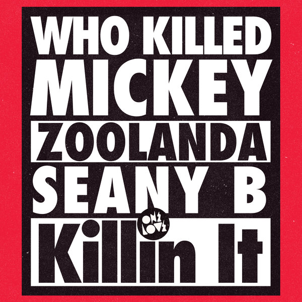 Seany B, Zoolanda, Who Killed Mickey - Killin It (Original Mix)