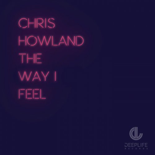 Chris Howland - The Way I Feel (Original Mix)