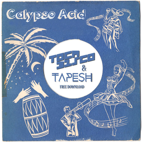 Tocadisco & Tapesh - Calypso Acid (Original Mix)