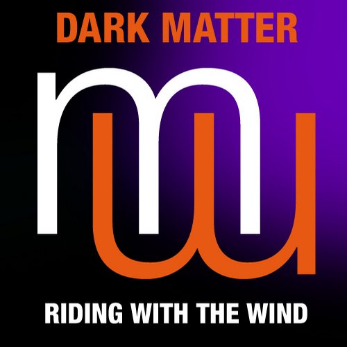 Dark Matter - Riding With The Wind (Original Mix)