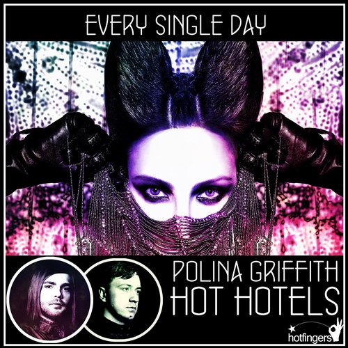 Hot Hotels & Polina Griffits - Every Single Day (Original Mix)