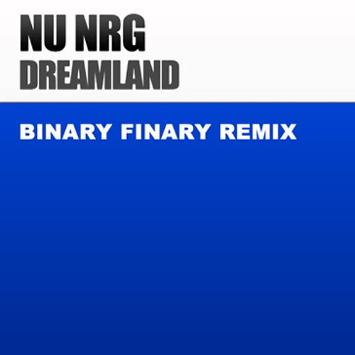 Nu NRG - Dreamland (Binary Finary Remix)