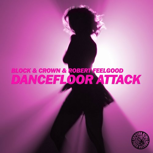 Robert Feelgood, Block & Crown - Dancefloor Attack (Luca Debonaire Club Mix)