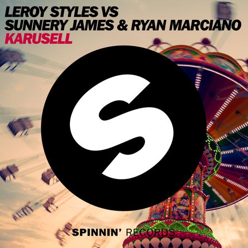 Leroy Styles vs Sunnery James & Ryan Marciano – Karusell (Original Mix)