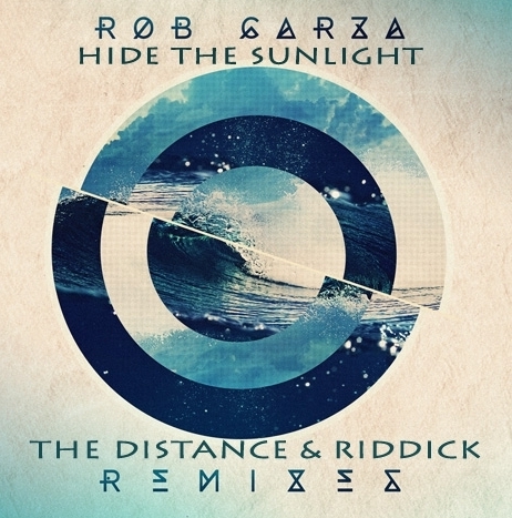 Rob Garza Feat. Sutja Gutierrez - Hide The Sunlight (The Distance & Riddick Remix)