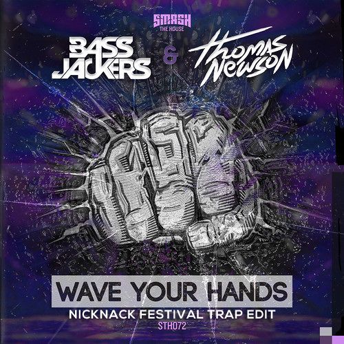 Bassjackers & Thomas Newson - Wave Your Hands (NickNack Festival Trap Edit)