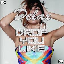 Delax - Drop You Like (Original Mix)