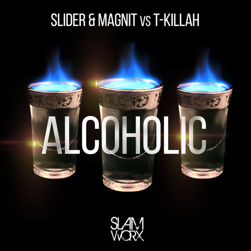 Slider & Magnit vs T Killah - Alcoholic (Original Mix)