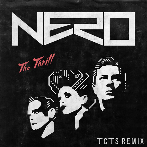 Nero - The Thrill (TCTS Remix)