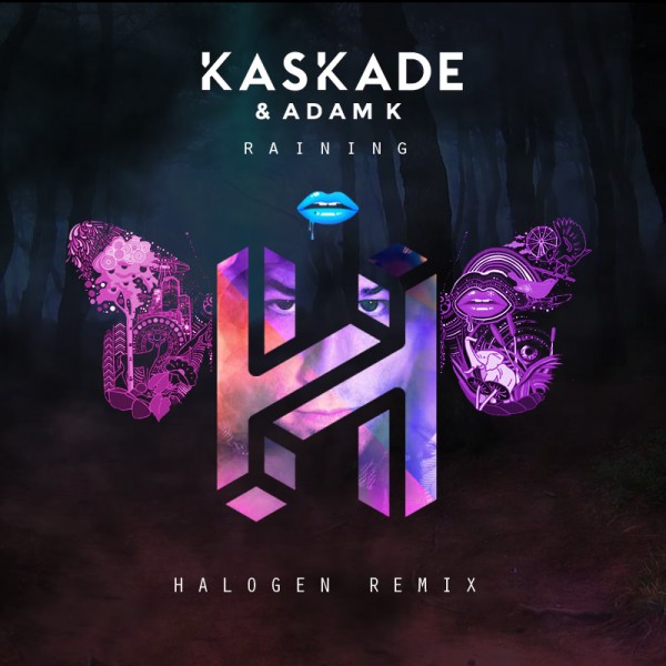 Kaskade & Adam K - Raining (Halogen Remix)